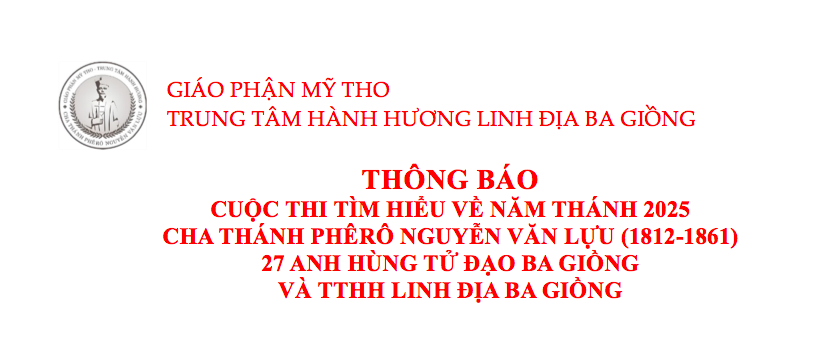 Thư giới thiệu: Thông báo cuộc thi tìm hiểu về Năm Thánh 2025, Cha Thánh Phêrô Nguyễn Văn Lựu, 27 anh hùng tử đạo Ba Giồng và TTHH Linh địa Ba Giồng