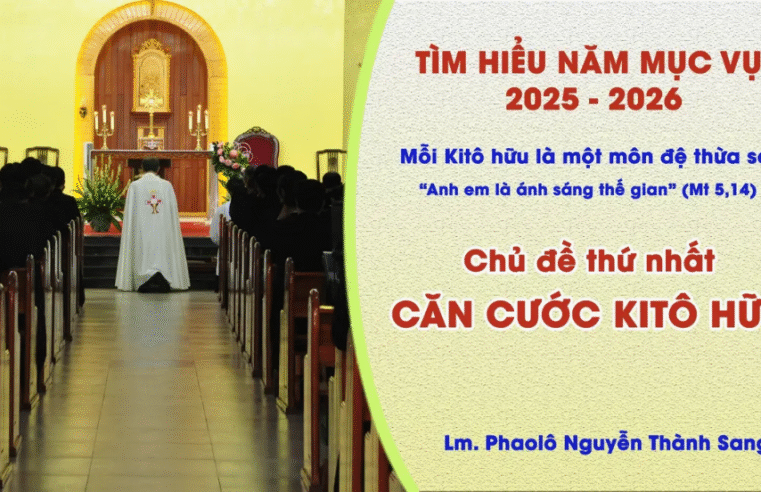 Tìm Hiểu Năm Mục Vụ 2025-2026 – Chủ đề 1: Mỗi Kitô hữu là một môn đệ thừa sai – Căn cước Kitô hữu