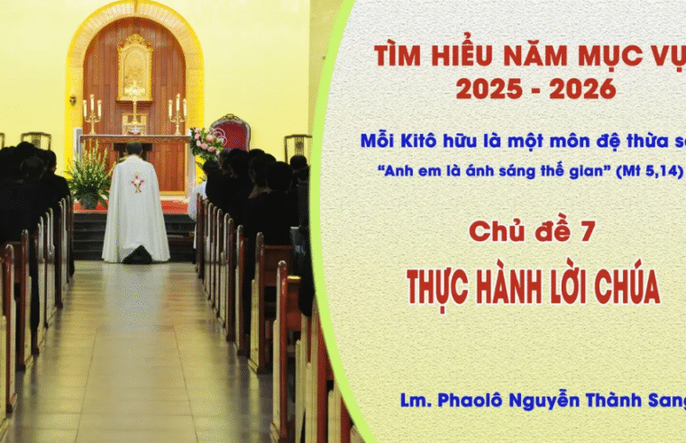 Tìm Hiểu Năm Mục Vụ 2025-2026 – Chủ đề 7: Thực hành Lời Chúa