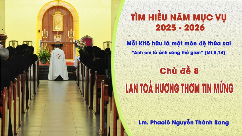 Tìm Hiểu Năm Mục Vụ 2025-2026 – Chủ đề 8: Lan toả hương thơm Tin Mừng